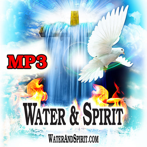 Water & Spirit Audio CD/MP3 (Digital Download) - Water and Spirit Born Again Bible Study -